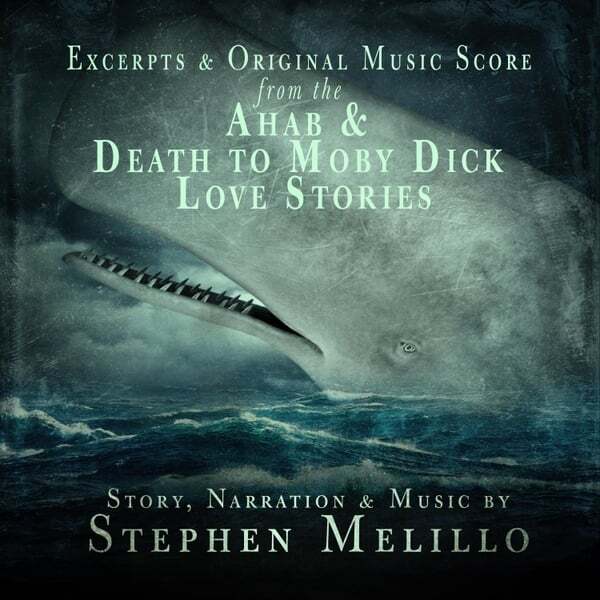 Cover art for Excerpts & Original Music Score from the Ahab & Death to Moby Dick Love Stories